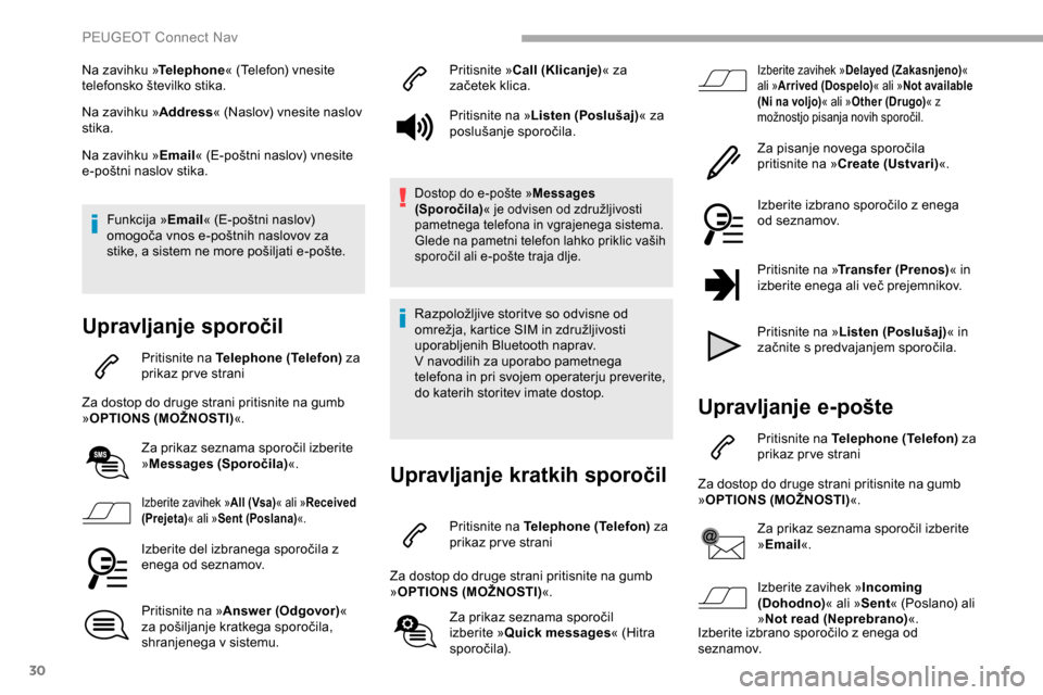 Peugeot Partner 2019 Priročnik za lastnika (in Slovenian) 30
Na zavihku »Telephone« (Telefon) vnesite t
elefonsko številko stika.
Na zavihku » Address«
(Naslov) vnesite naslov
st
ika.
Na zavihku »Email «
(E-poštni naslov) vnes Peugeot Partner 2019 Priročnik za lastnika (in Slovenian) 30
Na zavihku »Telephone« (Telefon) vnesite t
elefonsko številko stika.
Na zavihku » Address«
(Naslov) vnesite naslov
st
ika.
Na zavihku »Email «
(E-poštni naslov) vnes