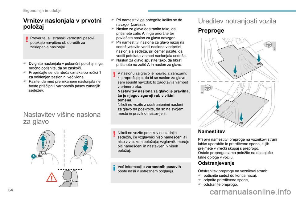 Peugeot Partner 2019 Priročnik za lastnika (in Slovenian) 64
Vrnitev naslonjala v prvotni
položaj
Preverite, ali stranski varnostni pasovi
potekajo navpično ob obročih za
z
aklepanje naslonjal.
F Dvignite
naslonjalo v pokončni polož Peugeot Partner 2019 Priročnik za lastnika (in Slovenian) 64
Vrnitev naslonjala v prvotni
položaj
Preverite, ali stranski varnostni pasovi
potekajo navpično ob obročih za
z
aklepanje naslonjal.
F Dvignite
naslonjalo v pokončni polož