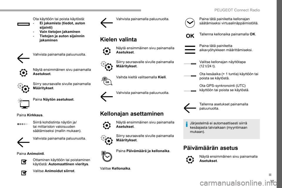 Peugeot Partner 2019 Omistajan käsikirja (in Finnish) 17
Ota käyttöön tai poista käytöstä:
- E i jakamista (tiedot, auton
sijainti)
-
V
ain tietojen jakaminen
-
T
ietojen ja auton sijainnin
jakaminen
Vahvista painamalla paluunuolta.
Näytä Peugeot Partner 2019 Omistajan käsikirja (in Finnish) 17
Ota käyttöön tai poista käytöstä:
- E i jakamista (tiedot, auton
sijainti)
-
V
ain tietojen jakaminen
-
T
ietojen ja auton sijainnin
jakaminen
Vahvista painamalla paluunuolta.
Näytä