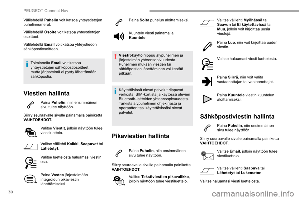 Peugeot Partner 2019 Omistajan käsikirja (in Finnish) 30
Välilehdellä Puhelin voit katsoa yhteystietojen
puhelinnumerot.
Välilehdellä Osoite voit katsoa yhteystietojen
osoitteet.
Välilehdellä Email voit katsoa yhteystiedon
sähköpostiosoittee Peugeot Partner 2019 Omistajan käsikirja (in Finnish) 30
Välilehdellä Puhelin voit katsoa yhteystietojen
puhelinnumerot.
Välilehdellä Osoite voit katsoa yhteystietojen
osoitteet.
Välilehdellä Email voit katsoa yhteystiedon
sähköpostiosoittee
