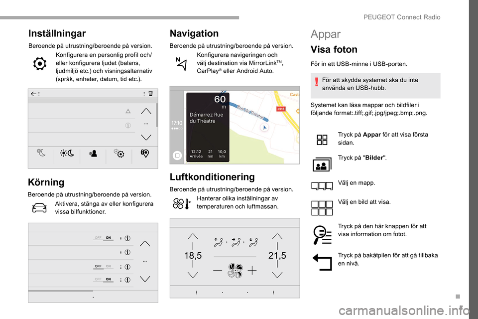 Peugeot Partner 2019 Ägarmanual (in Swedish) 5
21,518,5
Inställningar
Beroende på utrustning/beroende på version.Konfigurera en personlig profil och/
eller konfigurera ljudet (balans,
ljudmiljö etc.) och visningsalternativ
(språk, enheter Peugeot Partner 2019 Ägarmanual (in Swedish) 5
21,518,5
Inställningar
Beroende på utrustning/beroende på version.Konfigurera en personlig profil och/
eller konfigurera ljudet (balans,
ljudmiljö etc.) och visningsalternativ
(språk, enheter