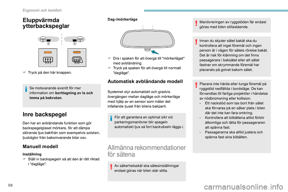 Peugeot Partner 2019 Ägarmanual (in Swedish) 58
Eluppvärmda
ytterbackspeglar
F Tryck på den här knappen.Se motsvarande avsnitt för mer
information om bor ttagning av is och
imma på bakrutan .
Inre backspegel
Den har en avbländande funkt Peugeot Partner 2019 Ägarmanual (in Swedish) 58
Eluppvärmda
ytterbackspeglar
F Tryck på den här knappen.Se motsvarande avsnitt för mer
information om bor ttagning av is och
imma på bakrutan .
Inre backspegel
Den har en avbländande funkt