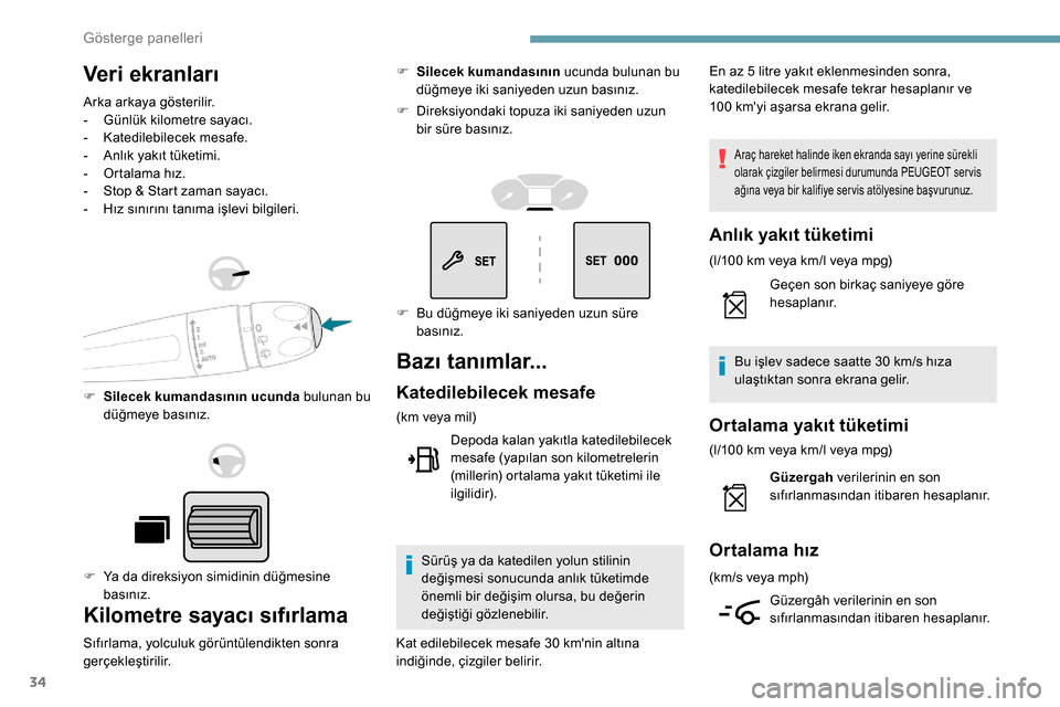 Peugeot Partner 2019 Kullanım Kılavuzu (in Turkish) 34
Veri ekranları
Arka arkaya gösterilir.
- G ünlük kilometre sayacı.
-
K
atedilebilecek mesafe.
-
A
nlık yakıt tüketimi.
-
O
rtalama hız.
-
S
top & Start zaman sayacı.
-
H
ız Peugeot Partner 2019 Kullanım Kılavuzu (in Turkish) 34
Veri ekranları
Arka arkaya gösterilir.
- G ünlük kilometre sayacı.
-
K
atedilebilecek mesafe.
-
A
nlık yakıt tüketimi.
-
O
rtalama hız.
-
S
top & Start zaman sayacı.
-
H
ız