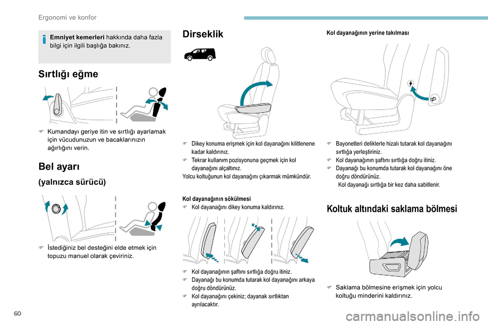 Peugeot Partner 2019 Kullanım Kılavuzu (in Turkish) 60
F Dikey konuma erişmek için kol dayanağını kilitlenene kadar kaldırınız.
F
T
ekrar kullanım pozisyonuna geçmek için kol
dayanağını alçaltınız.
Yolcu koltuğunun kol dayanağın Peugeot Partner 2019 Kullanım Kılavuzu (in Turkish) 60
F Dikey konuma erişmek için kol dayanağını kilitlenene kadar kaldırınız.
F
T
ekrar kullanım pozisyonuna geçmek için kol
dayanağını alçaltınız.
Yolcu koltuğunun kol dayanağın