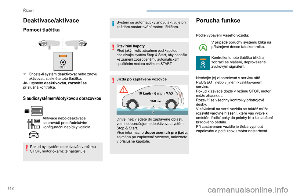 Peugeot Partner 2019 Návod k obsluze (in Czech) 132
Deaktivace/aktivace
Pomocí tlačítka
S audiosystémem/dotykovou obrazovkou
Aktivace nebo deaktivace
se provádí prostřednictvím
konfigurační nabídky vozidla.
Pokud byl systém deaktivov Peugeot Partner 2019 Návod k obsluze (in Czech) 132
Deaktivace/aktivace
Pomocí tlačítka
S audiosystémem/dotykovou obrazovkou
Aktivace nebo deaktivace
se provádí prostřednictvím
konfigurační nabídky vozidla.
Pokud byl systém deaktivov