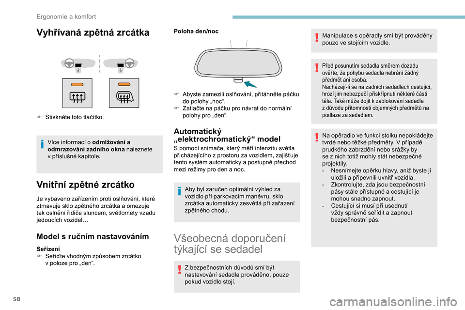 Peugeot Partner 2019 Návod k obsluze (in Czech) 58
Vyhřívaná zpětná zrcátka
F Stiskněte toto tlačítko.Více informací o odmlžování a
odmrazování zadního okna naleznete
v
příslušné kapitole.
Vnitřní zpětné zrcátko
Je vyb Peugeot Partner 2019 Návod k obsluze (in Czech) 58
Vyhřívaná zpětná zrcátka
F Stiskněte toto tlačítko.Více informací o odmlžování a
odmrazování zadního okna naleznete
v
příslušné kapitole.
Vnitřní zpětné zrcátko
Je vyb