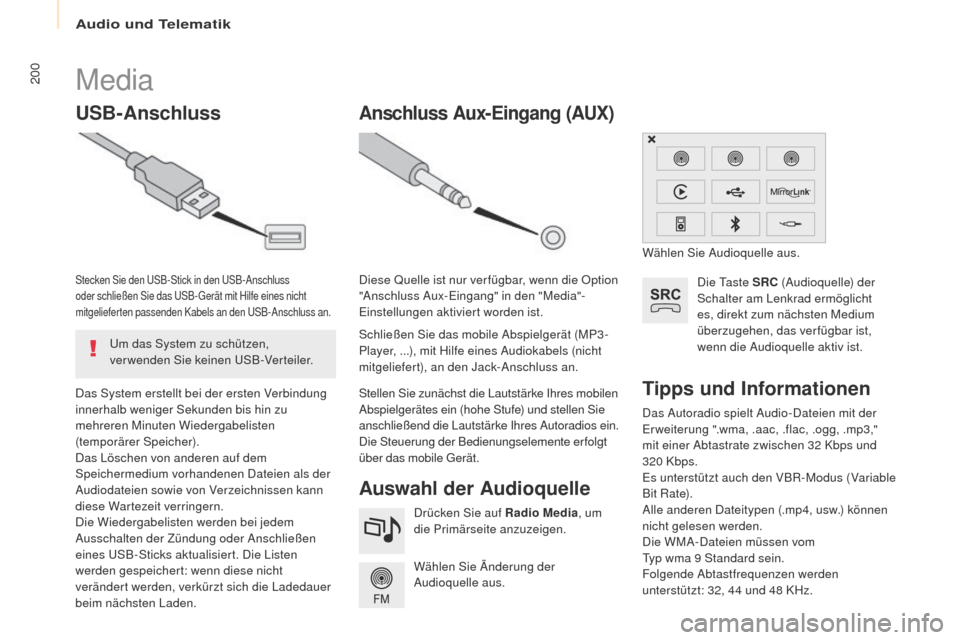 Peugeot Partner 2017 Betriebsanleitung (in German) Audio und Telematik
200
Partner-2-VU_de_Chap10a_SMEGplus_ed02-2016
Das Autoradio spielt Audio-Dateien mit der
Er weiterung ".wma, .aac, .flac, .ogg, .mp3,"
mit einer Abtastrate zwischen 32 Kbps u Peugeot Partner 2017 Betriebsanleitung (in German) Audio und Telematik
200
Partner-2-VU_de_Chap10a_SMEGplus_ed02-2016
Das Autoradio spielt Audio-Dateien mit der
Er weiterung ".wma, .aac, .flac, .ogg, .mp3,"
mit einer Abtastrate zwischen 32 Kbps u