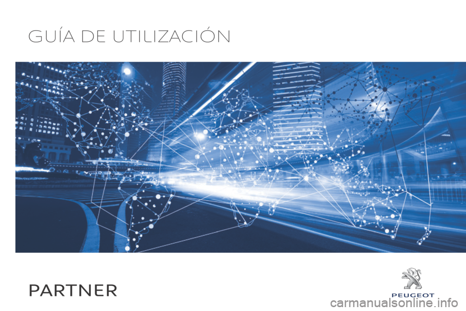 Peugeot Partner 2017 Manual del propietario (in Spanish) Guía de utilización
PARTNER Peugeot Partner 2017 Manual del propietario (in Spanish) Guía de utilización
PARTNER