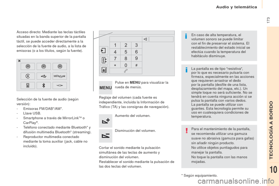 Peugeot Partner 2017  Manual del propietario (in Spanish) Audio y telemática
 173
Partner-2-VU_es_Chap10a_SMEGplus_ed02-2016
Reglaje del volumen (cada fuente es 
independiente, incluida la Información de 
Tráfico (TA) y las consignas de navegación).
Cort