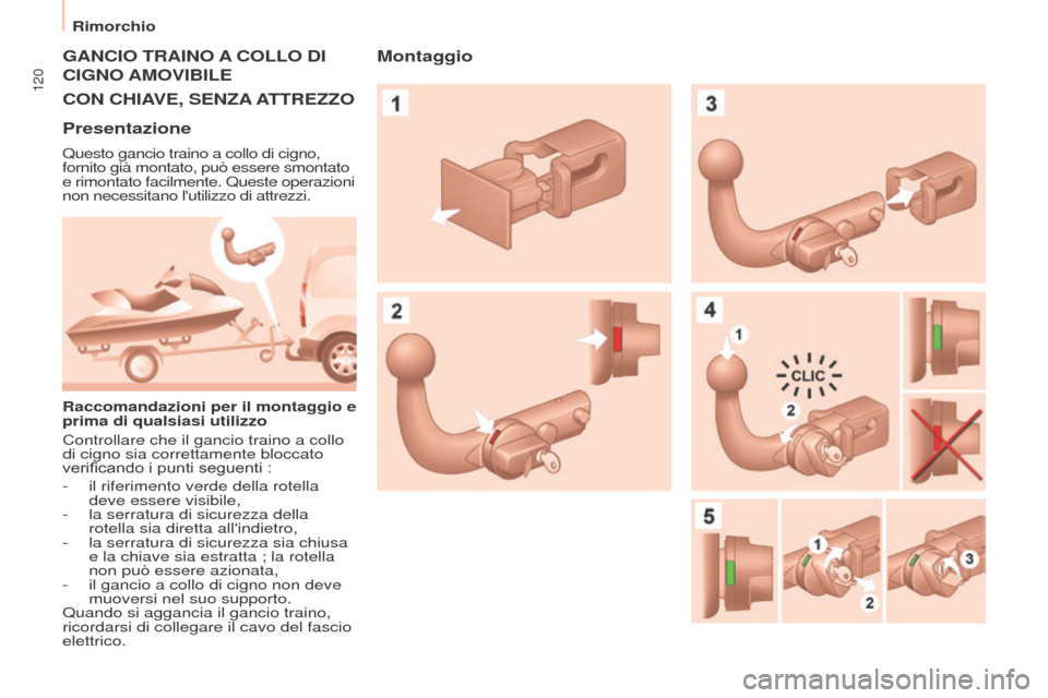 Peugeot Partner 2017 Manuale del proprietario (in Italian) 120
Rimorchio
Partner-2-VU_it_Chap06_Accessoire_ed02-2016
GANCIO TRAINO A COLLO DI
CIGNO
AMOVIBILE
CON
CHIAVE , SENZA
A
TTREZZO
Presentazione
Questo gancio traino a collo di cigno,
fornito Peugeot Partner 2017 Manuale del proprietario (in Italian) 120
Rimorchio
Partner-2-VU_it_Chap06_Accessoire_ed02-2016
GANCIO TRAINO A COLLO DI
CIGNO
AMOVIBILE
CON
CHIAVE , SENZA
A
TTREZZO
Presentazione
Questo gancio traino a collo di cigno,
fornito