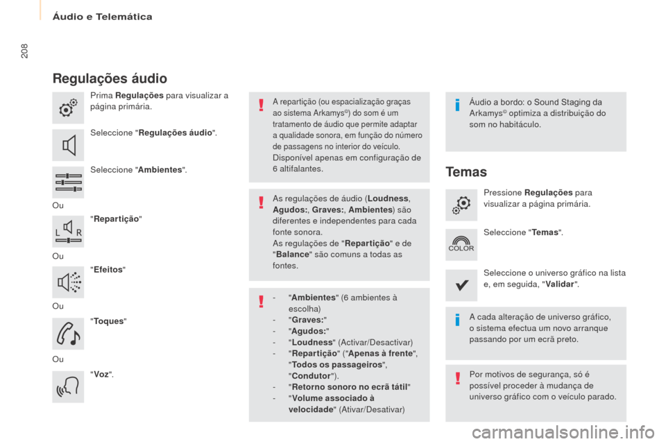 Peugeot Partner 2017 Manual do proprietário (in Portuguese) Áudio e Telemática
208
Partner-2-Vu_pt_Chap10a_SMEgplus_ed02-2016
Regulações áudio
Prima Regulações para visualizar a
página primária.
Seleccione " Regulações áudio ".
Seleccione " Ambien Peugeot Partner 2017 Manual do proprietário (in Portuguese) Áudio e Telemática
208
Partner-2-Vu_pt_Chap10a_SMEgplus_ed02-2016
Regulações áudio
Prima Regulações para visualizar a
página primária.
Seleccione " Regulações áudio ".
Seleccione " Ambien