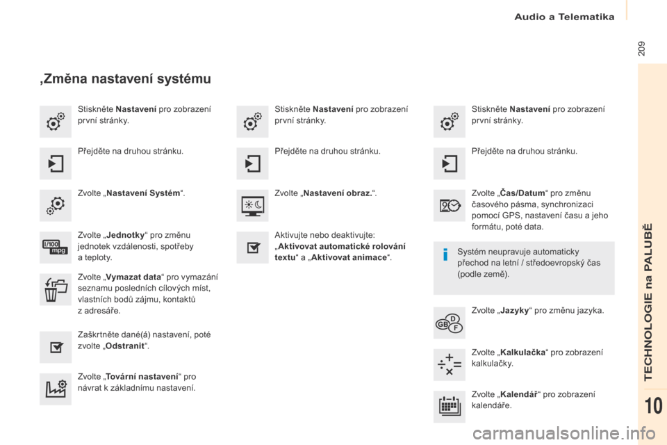 Peugeot Partner 2017  Návod k obsluze (in Czech) Audio a Telematika
 209
Partner-2-VU_cs_Chap10a_SMEGplus_ed02-2016
Stiskněte Nastavení pro zobrazení 
první stránky. Stiskněte Nastavení
 pro zobrazení 
první stránky.
Stiskněte Nastavení
