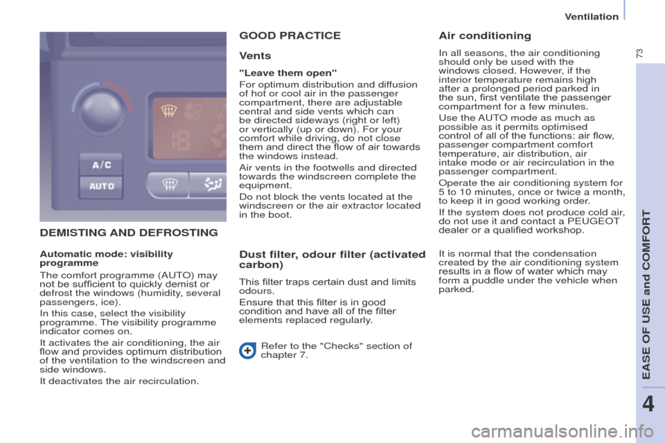 Peugeot Partner 2016 Manual PDF 73
Partner-2-Vu_en_Chap04_Ergonomie_ed02-2015
DEMISTING AND DEFROSTING
G
OOD PRACTICE
V
ents
"Leave them open"
For optimum distribution and diffusion
of hot or cool air in the passenger
compartme Peugeot Partner 2016 Manual PDF 73
Partner-2-Vu_en_Chap04_Ergonomie_ed02-2015
DEMISTING AND DEFROSTING
G
OOD PRACTICE
V
ents
"Leave them open"
For optimum distribution and diffusion
of hot or cool air in the passenger
compartme