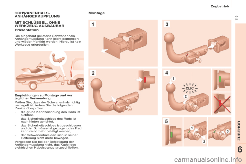 Peugeot Partner 2016 Betriebsanleitung (in German) 11 9
Zugbetrieb
Partner-2-Vu_de_Chap06_Accessoire_ed02-2015
SCHWANENHALS-
ANHäNGERKUPPLUNG
MIT
SCHLÜSSEL, OHNE
WERKZEUG AUSBAUBAR
Präsentation
Die eingebaut gelieferte Schwanenhals-
Anhängerkup Peugeot Partner 2016 Betriebsanleitung (in German) 11 9
Zugbetrieb
Partner-2-Vu_de_Chap06_Accessoire_ed02-2015
SCHWANENHALS-
ANHäNGERKUPPLUNG
MIT
SCHLÜSSEL, OHNE
WERKZEUG AUSBAUBAR
Präsentation
Die eingebaut gelieferte Schwanenhals-
Anhängerkup