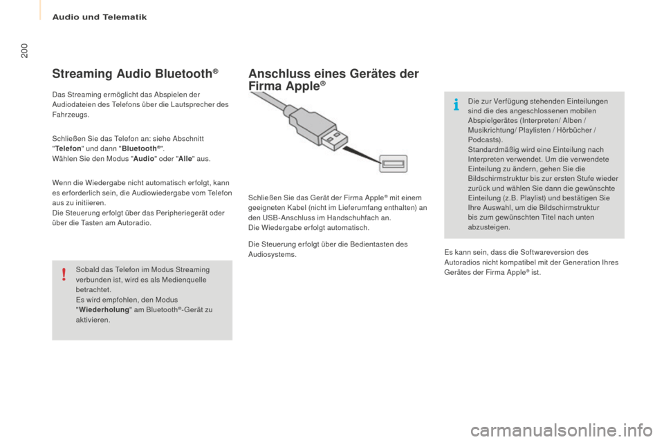 Peugeot Partner 2016 Betriebsanleitung (in German) 200
Partner-2-Vu_de_Chap10a_SMEGplus_ed02-2015
Streaming Audio Bluetooth®
Das Streaming ermöglicht das Abspielen der
Audiodateien des Telefons über die Lautsprecher des
Fahrzeugs.
Schließen Sie Peugeot Partner 2016 Betriebsanleitung (in German) 200
Partner-2-Vu_de_Chap10a_SMEGplus_ed02-2015
Streaming Audio Bluetooth®
Das Streaming ermöglicht das Abspielen der
Audiodateien des Telefons über die Lautsprecher des
Fahrzeugs.
Schließen Sie