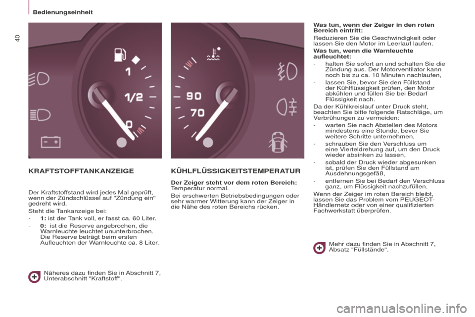 Peugeot Partner 2016 Betriebsanleitung (in German) 40
Bedienungseinheit
Partner-2-Vu_de_Chap03_Pret-a-partir_ed02-2015
KRAFTSTOFFTANKANZEIGEKÜHLFLÜSSIGKEITSTEMPERATUR
Der Zeiger steht vor dem roten Bereich:
Temperatur normal.
Bei erschwerten Betrie Peugeot Partner 2016 Betriebsanleitung (in German) 40
Bedienungseinheit
Partner-2-Vu_de_Chap03_Pret-a-partir_ed02-2015
KRAFTSTOFFTANKANZEIGEKÜHLFLÜSSIGKEITSTEMPERATUR
Der Zeiger steht vor dem roten Bereich:
Temperatur normal.
Bei erschwerten Betrie