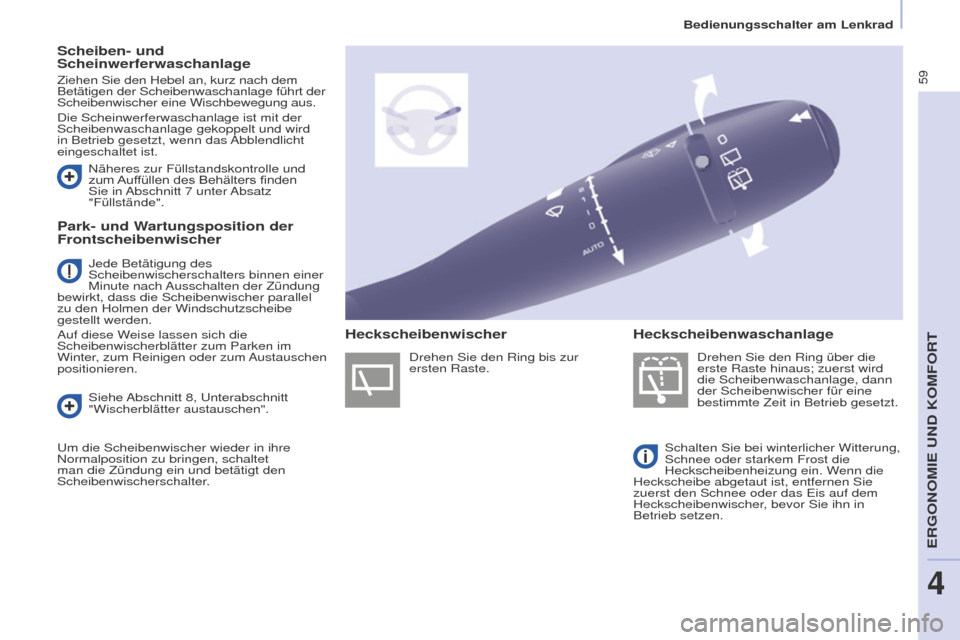 Peugeot Partner 2016 Betriebsanleitung (in German) 59
Partner-2-Vu_de_Chap04_Ergonomie_ed02-2015
Scheiben- und
Scheinwerferwaschanlage
Ziehen Sie den Hebel an, kurz nach dem
Betätigen der Scheibenwaschanlage führt der
Scheibenwischer eine Wischbe Peugeot Partner 2016 Betriebsanleitung (in German) 59
Partner-2-Vu_de_Chap04_Ergonomie_ed02-2015
Scheiben- und
Scheinwerferwaschanlage
Ziehen Sie den Hebel an, kurz nach dem
Betätigen der Scheibenwaschanlage führt der
Scheibenwischer eine Wischbe