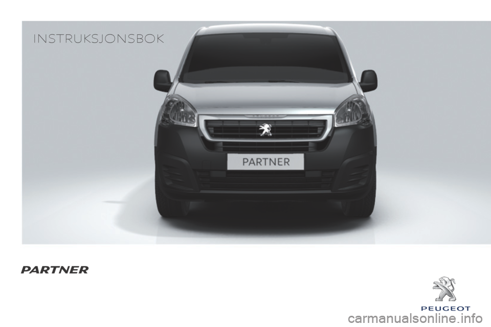 Peugeot Partner 2016 Brukerhåndbok (in Norwegian) Instruksjonsbok
PARTNER Peugeot Partner 2016 Brukerhåndbok (in Norwegian) Instruksjonsbok
PARTNER