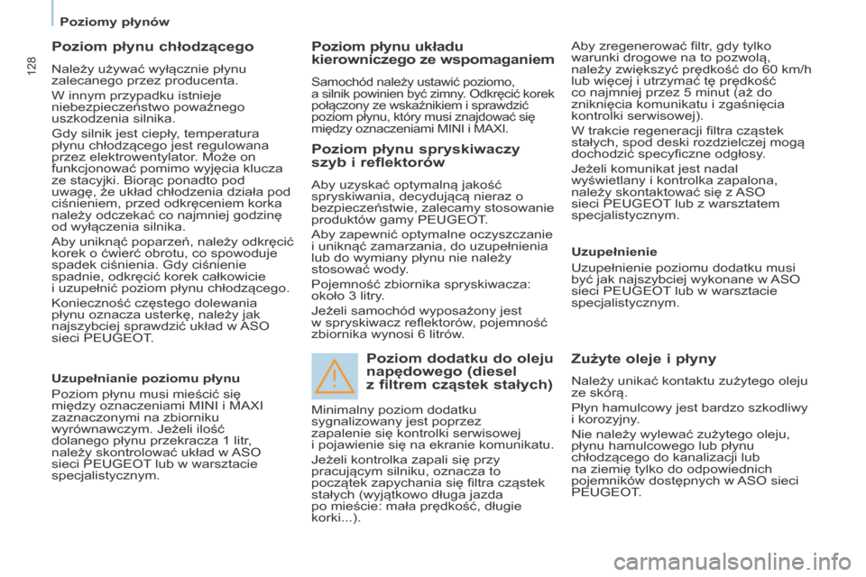 Peugeot Partner 2016 Instrukcja Obsługi (in Polish) 128
Partner-2-Vu_pl_Chap07_Verification_ed02-2015
Poziom płynu chłodzącego
Należy używać wyłącznie płynu
zalecanego przez producenta.
W innym przypadku istnieje
niebezpieczeństwo poważneg Peugeot Partner 2016 Instrukcja Obsługi (in Polish) 128
Partner-2-Vu_pl_Chap07_Verification_ed02-2015
Poziom płynu chłodzącego
Należy używać wyłącznie płynu
zalecanego przez producenta.
W innym przypadku istnieje
niebezpieczeństwo poważneg