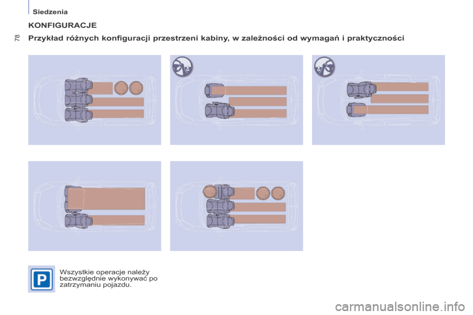 Peugeot Partner 2016 Instrukcja Obsługi (in Polish) 78
Siedzenia
Partner-2-Vu_pl_Chap04_Ergonomie_ed02-2015
KONFIgurACJE
Przykład różnych
konfiguracji przestrzeni kabiny, w
zależności od
wymagań i
praktyczności
Wszystkie operacje należy
b Peugeot Partner 2016 Instrukcja Obsługi (in Polish) 78
Siedzenia
Partner-2-Vu_pl_Chap04_Ergonomie_ed02-2015
KONFIgurACJE
Przykład różnych
konfiguracji przestrzeni kabiny, w
zależności od
wymagań i
praktyczności
Wszystkie operacje należy
b