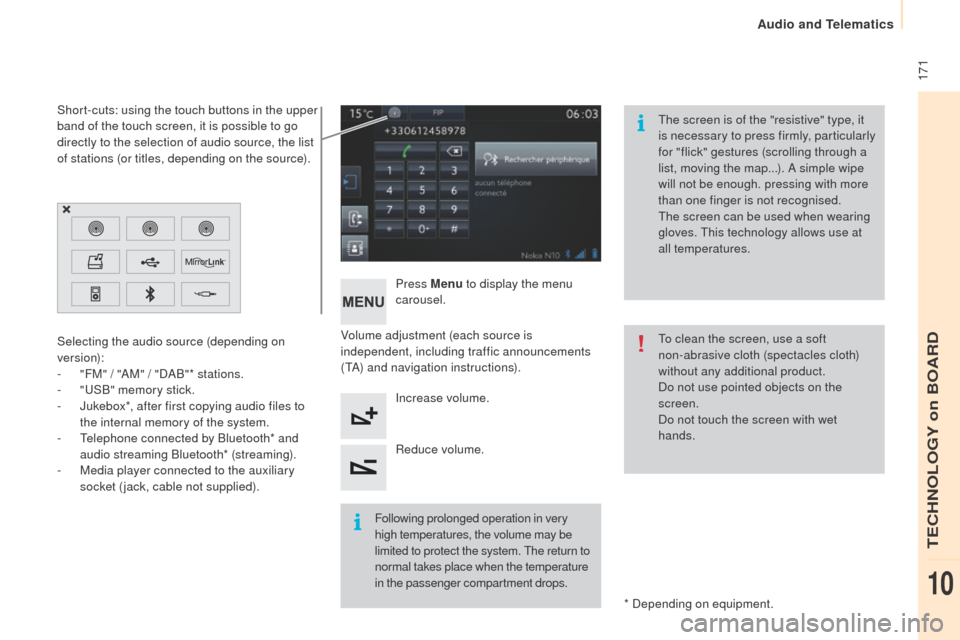 Peugeot Partner 2015  Owners Manual - RHD (UK, Australia)  171
Partner-2-VU_en_Chap10a_SMEGplus_ed01-2015
Volume adjustment (each source is 
independent, including traffic announcements 
(TA) and navigation instructions).Press Menu
 to display the menu 
caro