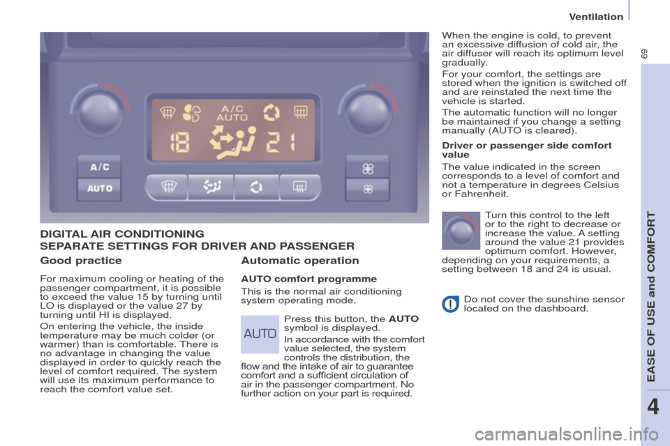 Peugeot Partner 2015   - RHD (UK, Australia) Manual PDF 69
Partner-2-VU_en_Chap04_Ergonomie_ed01-2015
Good practice
For maximum cooling or heating of the 
passenger compartment, it is possible 
to exceed the value 15 by turning until 
LO is displayed or th