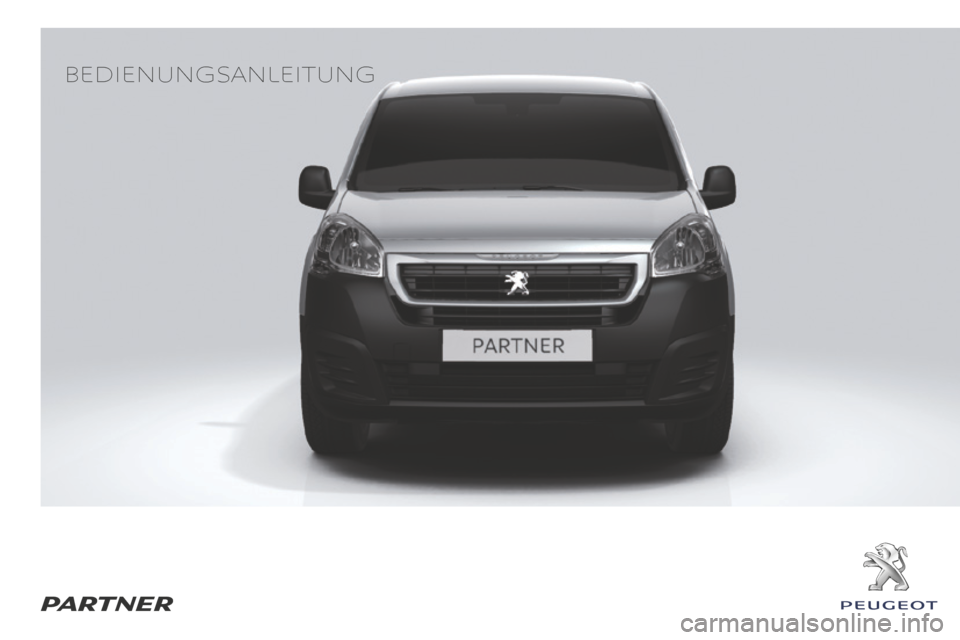 Peugeot Partner 2015  Betriebsanleitung (in German) PARTNER
Partner-2-VU_de_Chap00_Couv-debut_ed01-2015
Bedienungsanleitung  