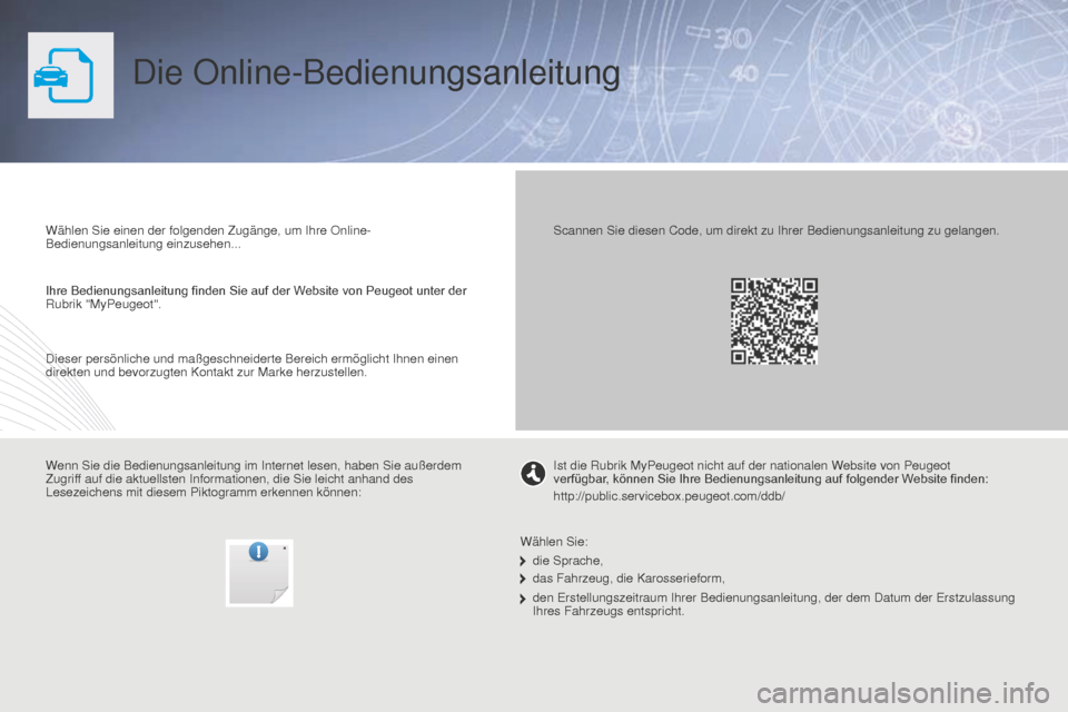 Peugeot Partner 2015 Betriebsanleitung (in German) Partner-2-VU_de_Chap00_Couv-debut_ed01-2015
Die Online-Bedienungsanleitung
Wählen Sie einen der folgenden Zugänge, um Ihre Online-
Bedienungsanleitung einzusehen...
Wenn Sie die Bedienungsanleitung Peugeot Partner 2015 Betriebsanleitung (in German) Partner-2-VU_de_Chap00_Couv-debut_ed01-2015
Die Online-Bedienungsanleitung
Wählen Sie einen der folgenden Zugänge, um Ihre Online-
Bedienungsanleitung einzusehen...
Wenn Sie die Bedienungsanleitung