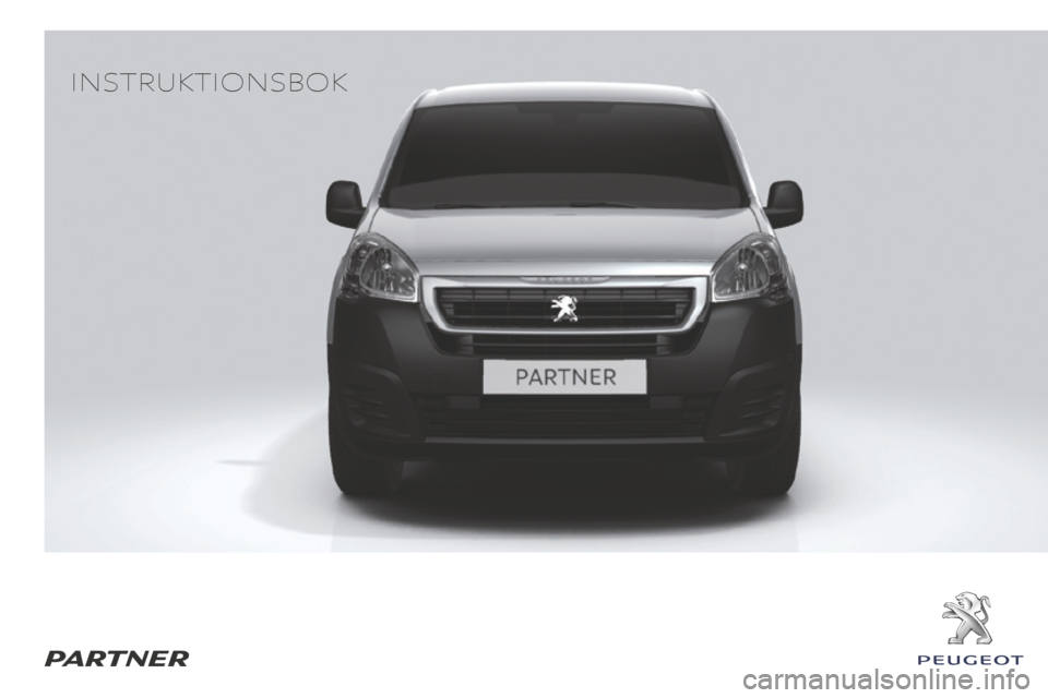 Peugeot Partner 2015  Ägarmanual (in Swedish) PARTNER
Partner-2-VU_sv_Chap00_Couv-debut_ed01-2015
InstruktIonsbok  