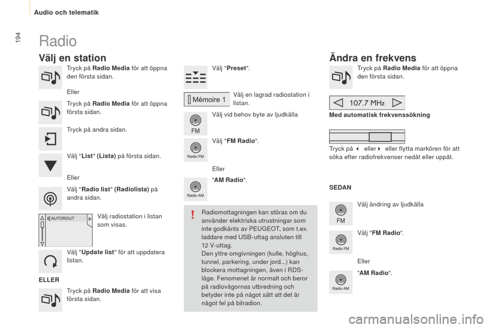 Peugeot Partner 2015 Ägarmanual (in Swedish) 194
Partner-2-VU_sv_Chap10a_SMEGplus_ed01-2015
Tryck på Radio Media för att öppna
den första sidan.
Tryck på Radio Media för att visa
första sidan. Välj "
Preset ".
Välj vid behov byte av Peugeot Partner 2015 Ägarmanual (in Swedish) 194
Partner-2-VU_sv_Chap10a_SMEGplus_ed01-2015
Tryck på Radio Media för att öppna
den första sidan.
Tryck på Radio Media för att visa
första sidan. Välj "
Preset ".
Välj vid behov byte av