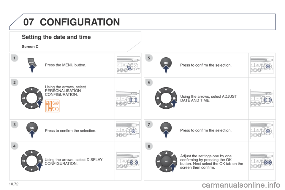 Peugeot Partner 2014.5 Owners Manual - RHD (UK, Australia) 07
10.72
Partner-2-VU_en_Chap10c_RD45_ed02_2014
CONFIGURATION
Press the MENU button.
Using the arrows, select
PERSONALISATION
CONFIGURATION.
Press to confirm the selection.
Using the arrows, select Peugeot Partner 2014.5 Owners Manual - RHD (UK, Australia) 07
10.72
Partner-2-VU_en_Chap10c_RD45_ed02_2014
CONFIGURATION
Press the MENU button.
Using the arrows, select
PERSONALISATION
CONFIGURATION.
Press to confirm the selection.
Using the arrows, select