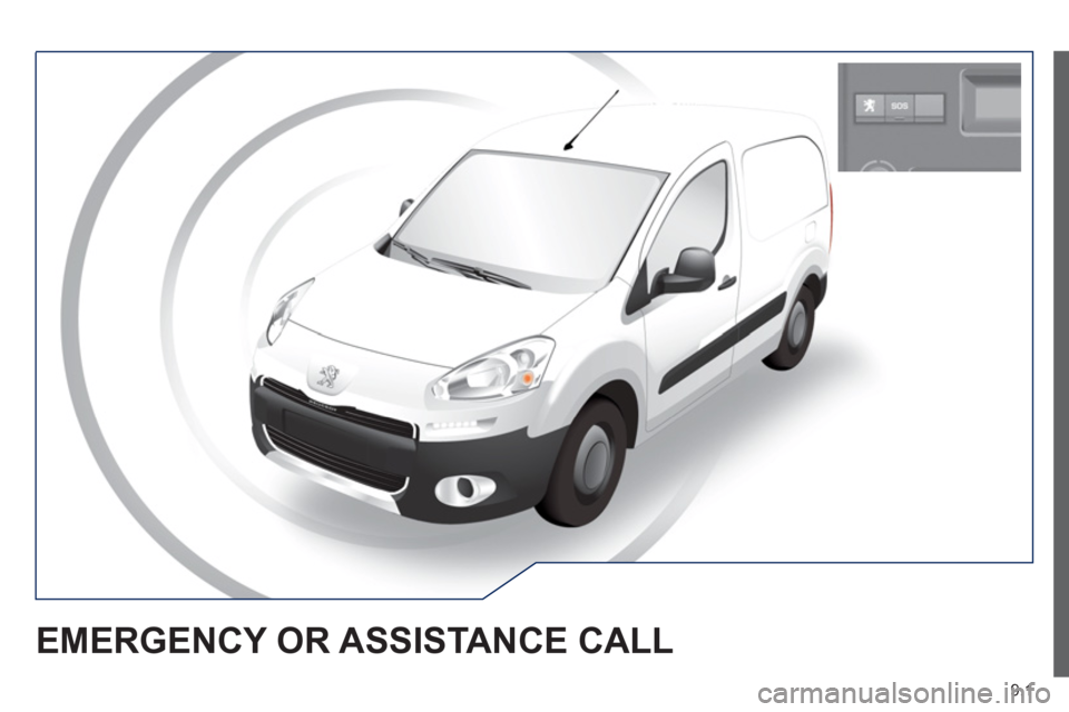 Peugeot Partner 2012 Owners Manual 9.1
EMERGENCY OR ASSISTANCE CALL Peugeot Partner 2012 Owners Manual 9.1
EMERGENCY OR ASSISTANCE CALL