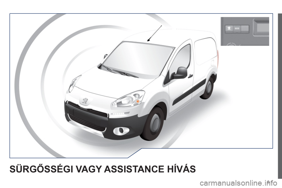 Peugeot Partner 2012  Kezelési útmutató (in Hungarian) 9.1
SÜRGŐSSÉGI VAGY ASSISTANCE HÍVÁS  