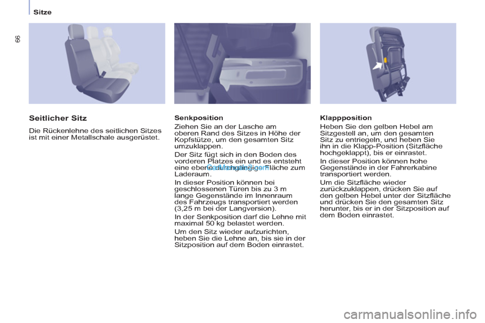 Peugeot Partner 2011 Repair Manual Sitze
66
Klappposition
Heben Sie den gelben Hebel am
Sitzgestell an, um den gesamten
Sitz zu entriegeln, und heben Sie
ihn in die Klapp-Position (Sitzfl äche
hochgeklappt), bis er einrast Peugeot Partner 2011 Repair Manual Sitze
66
Klappposition
Heben Sie den gelben Hebel am
Sitzgestell an, um den gesamten
Sitz zu entriegeln, und heben Sie
ihn in die Klapp-Position (Sitzfl äche
hochgeklappt), bis er einrast