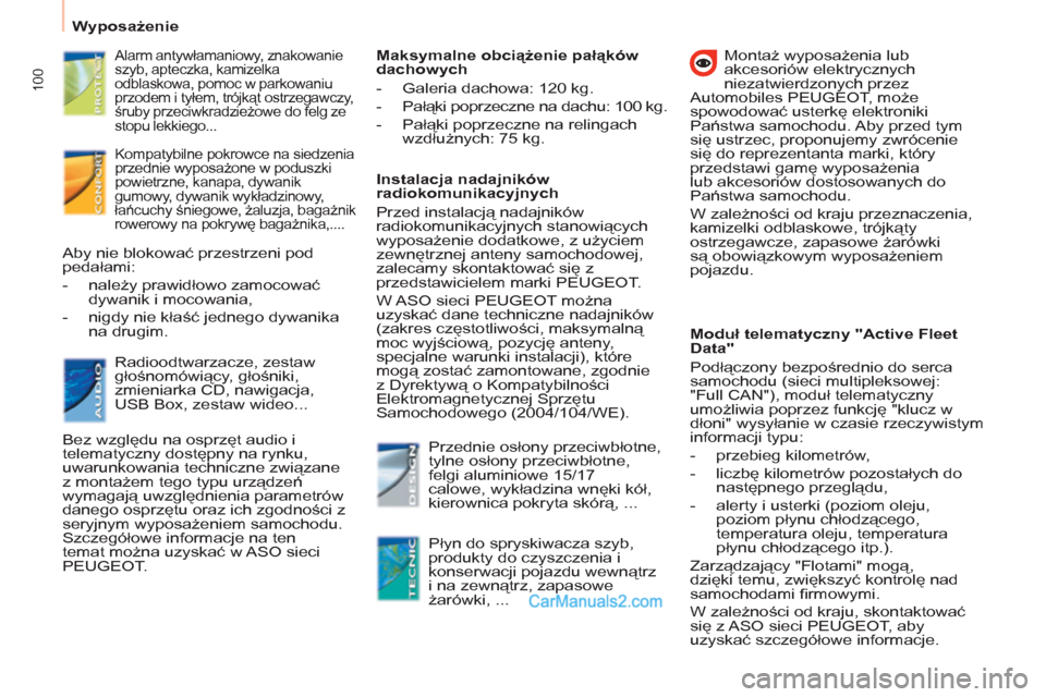 Peugeot Partner 2011 Instrukcja Obsługi (in Polish) 100
Wyposażenie
Alarm antywłamaniowy, znakowanie
szyb, apteczka, kamizelka
odblaskowa, pomoc w parkowaniu
przodem i tyłem, trójkąt ostrzegawczy,
śruby przeciwkradzieżowe do fe Peugeot Partner 2011 Instrukcja Obsługi (in Polish) 100
Wyposażenie
Alarm antywłamaniowy, znakowanie
szyb, apteczka, kamizelka
odblaskowa, pomoc w parkowaniu
przodem i tyłem, trójkąt ostrzegawczy,
śruby przeciwkradzieżowe do fe