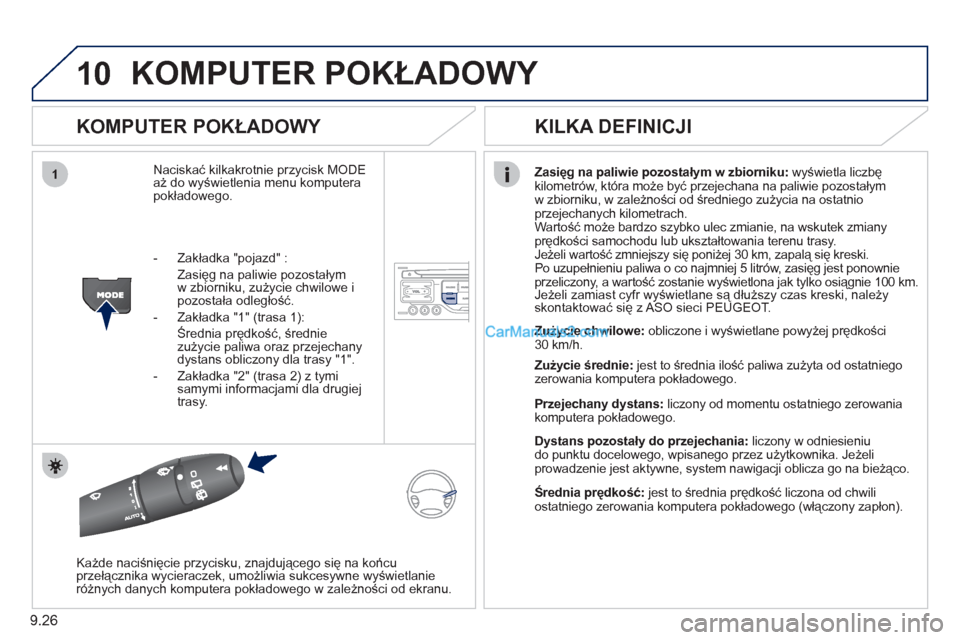 Peugeot Partner 2011 Instrukcja Obsługi (in Polish) 9.26
10
1
KOMPUTER POKŁADOWY
KOMPUTER POKŁADOWY
Naciskać kilkakrotnie przycisk MODEaż do wyświetlenia menu komputera
pokładowego.Zasięg na paliwie pozostałym w zbiorniku: wyświetla li Peugeot Partner 2011 Instrukcja Obsługi (in Polish) 9.26
10
1
KOMPUTER POKŁADOWY
KOMPUTER POKŁADOWY
Naciskać kilkakrotnie przycisk MODEaż do wyświetlenia menu komputera
pokładowego.Zasięg na paliwie pozostałym w zbiorniku: wyświetla li