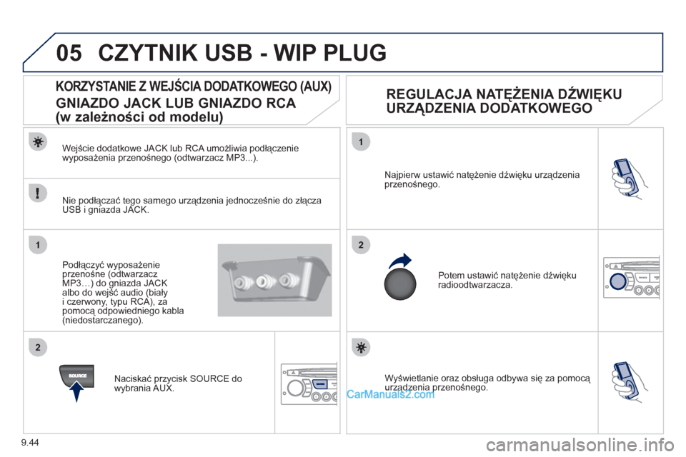 Peugeot Partner 2011 Instrukcja Obsługi (in Polish) 9.44
05
1
21
2
Wyświetlanie oraz obsługa odbywa się za pomocą urządzenia przenośnego. Najpierw ustawić natężenie dźwięku urządzenia
przenośnego.
Potem ustawić natężenie dźwięku Peugeot Partner 2011 Instrukcja Obsługi (in Polish) 9.44
05
1
21
2
Wyświetlanie oraz obsługa odbywa się za pomocą urządzenia przenośnego. Najpierw ustawić natężenie dźwięku urządzenia
przenośnego.
Potem ustawić natężenie dźwięku
