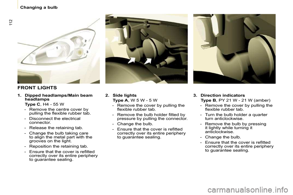 Peugeot Partner 2010  Owners Manual 112
   Changing a bulb   
  
3.     Direction indicators     
    Type B � �,� �P�Y� �2�1� �W� �-� �2�1� �W� �(�a�m�b�e�r�)� 
� � � �-� �  �R�e�m�o�v�e� �t�h�e� �c�o�v�e�r� �b�y� �p�u�l�l�i�n�g� �t�h�