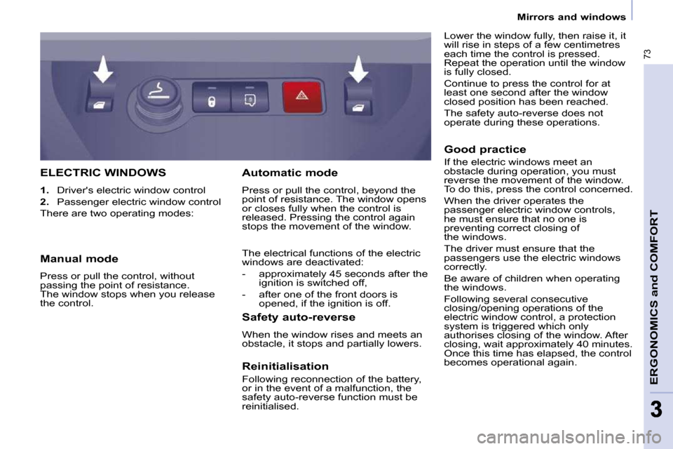 Peugeot Partner 2010 Manual PDF 73
ERGONOMICS and COMFORT
33
 Mirrors and windows   
 ELECTRIC WINDOWS 
   
1. � �  �D�r�i�v�e�r��s� �e�l�e�c�t�r�i�c� �w�i�n�d�o�w� �c�o�n�t�r�o�l� 
  
2. � �  �P�a�s�s�e�n�g�e�r� �e�l�e�c�t�r�i�c� 