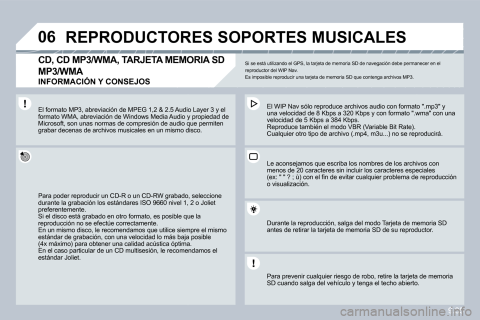 Peugeot Partner 2010  Manual del propietario (in Spanish) �0�6
9.35
� � � � � �R�E�P�R�O�D�U�C�T�O�R�E�S� �S�O�P�O�R�T�E�S� �M�U�S�I�C�A�L�E�S� 
� � �C�D�,� �C�D� �M�P�3�/�W�M�A�,� �T�A�R�J�E�T�A� �M�E�M�O�R�I�A� �S�D� 
�M�P�3�/�W�M�A� � 
�I�N�F�O�R�M�A�C�I�