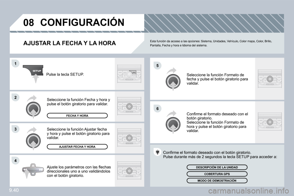 Peugeot Partner 2010  Manual del propietario (in Spanish) �0�8
�5
�6
�1
�2
�3
�4
9.40
� � � � � � � � � � � �C�O�N�F�I�G�U�R�A�C�I�Ó�N� 
� � �A�J�U�S�T�A�R� �L�A� �F�E�C�H�A� �Y� �L�A� �H�O�R�A�  Esta función da acceso a las opciones: Sistema, Unidades, Ve