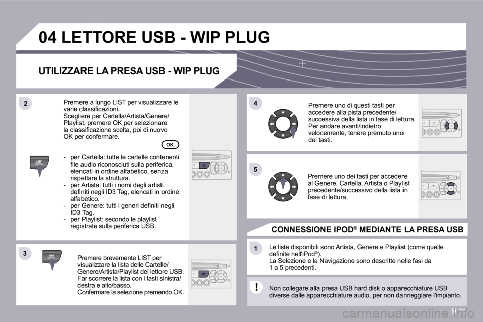 Peugeot Partner 2010  Manuale del proprietario (in Italian) 9.11
�3�3
�0�4
�4�4
�1�1
�5�5
�2�2
� �L�E�T�T�O�R�E� �U�S�B� �-� �W�I�P� �P�L�U�G� 
� � �U�T�I�L�I�Z�Z�A�R�E� �L�A� �P�R�E�S�A� �U�S�B� �-� �W�I�P� �P�L�U�G� 
� � �P�r�e�m�e�r�e� �b�r�e�v�e�m�e�n�t�e�