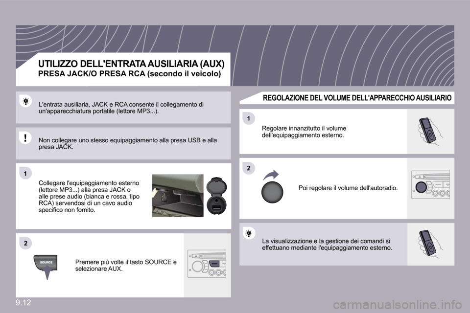 Peugeot Partner 2010  Manuale del proprietario (in Italian) 9.12
�1�1
�2�2
�2�2
�1�1
� �L�a� �v�i�s�u�a�l�i�z�z�a�z�i�o�n�e� �e� �l�a� �g�e�s�t�i�o�n�e� �d�e�i� �c�o�m�a�n�d�i� �s�i� �e�f�f�e�t�t�u�a�n�o� �m�e�d�i�a�n�t�e� �l��e�q�u�i�p�a�g�g�i�a�m�e�n�t�o� �