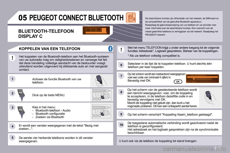 Peugeot Partner 2010  Handleiding (in Dutch) 9.13
11
�6�6
22
�7�7
�4�4
99
�5�5
1010
�3�3
�8�8
�S�a�i�s�i�r� �c�o�d�e� �a�u�t�h�e�n�t�i�i�c�a�t�i�o�n�0�1�O�K�D�e�l�2�3�4�5�6�7�8�9�_
� � � � � � � �P�E�U�G�E�O�T� �C�O�N�N�E�C�T� �B�L�U�E�T�O�O�T�H