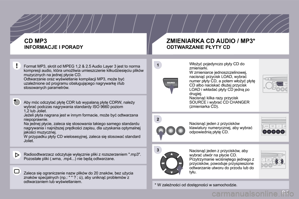 Peugeot Partner 2010  Instrukcja Obsługi (in Polish) 9.7
�1�1
�2�2
�3�3
� �F�o�r�m�a�t� �M�P�3�,� �s�k�r�ó�t� �o�d� �M�P�E�G� �1�,�2� �&� �2�.�5� �A�u�d�i�o� �L�a�y�e�r� �3� �j�e�s�t� �t�o� �n�o�r�m�a� �k�o�m�p�r�e�s�j�i� �a�u�d�i�o�,� �k�t�ó�r�a� �u�