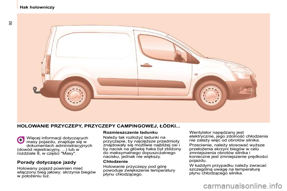 Peugeot Partner 2010  Instrukcja Obsługi (in Polish) 92
� �W�i
�c�e�j� �i�n�f�o�r�m�a�c�j�i� �d�o�t�y�c�z"�c�y�c�h�  
�m�a�s�y� �p�o�j�a�z�d�u�,� �z�n�a�j�d�u�j�e� �s�i
� �w� 
�d�o�k�u�m�e�n�t�a�c�h� �a�d�m�i�n�i�s�t�r�a�c�y�j�n�y�c�h� 
�(�d�o�w�ó�d