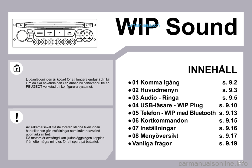 Peugeot Partner 2010  Ägarmanual (in Swedish) 9.1
 WIP Sound  
 
  INNEHÅLL 
� � � 