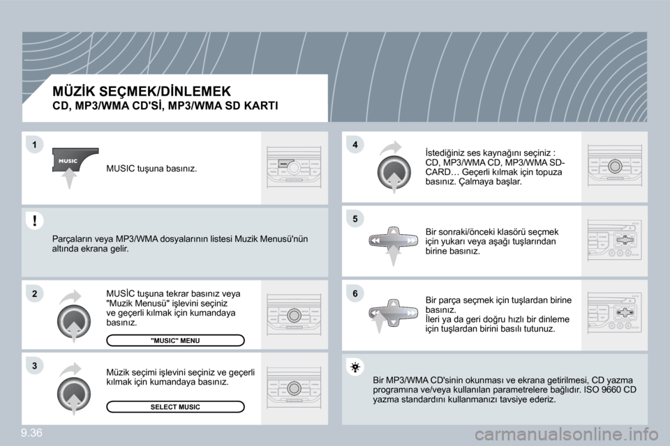 Peugeot Partner 2010  Kullanım Kılavuzu (in Turkish) �1
�2
�3
�5
�4
�6
�9�.�3�6
�M�Ü�Z�İ�K� �S�E�Ç�M�E�K�/�D�İ�N�L�E�M�E�K� � 
�C�D�,� �M�P�3�/�W�M�A� �C�D��S�İ�,� �M�P�3�/�W�M�A� �S�D� �K�A�R�T�I� 
� �B�i�r� �M�P�3�/�W�M�A� �C�D��s�i�n�i�n� �o�k