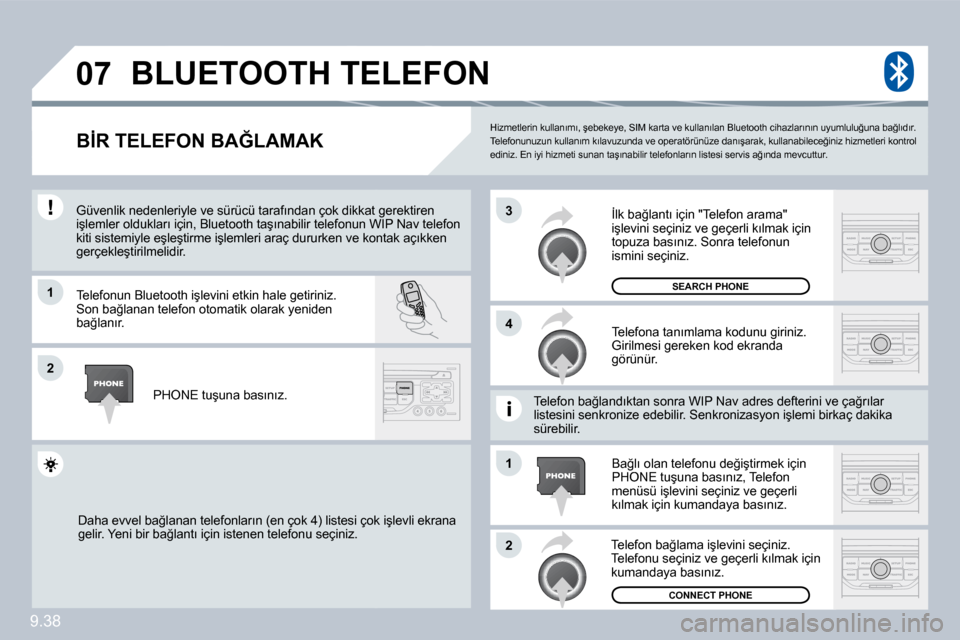 Peugeot Partner 2010  Kullanım Kılavuzu (in Turkish) �0�7
�1
�4
�3
�2
�1
�2
9.38
� �H�i�z�m�e�t�l�e�r�i�n� �k�u�l�l�a�n�ı�m�ı�,� �ş�e�b�e�k�e�y�e�,� �S�I�M� �k�a�r�t�a� �v�e� �k�u�l�l�a�n�ı�l�a�n� �B�l�u�e�t�o�o�t�h� �c�i�h�a�z�l�a�r�ı�n�ı�n� �u�y