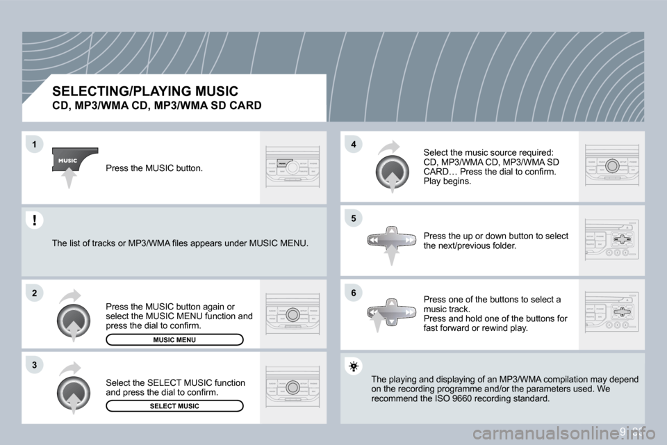 Peugeot Partner 2009  Owners Manual 9. 33
�1
�2
�3
�5
�4
�6
  SELECTING/PLAYING MUSIC  
�C�D�,� �M�P�3�/�W�M�A� �C�D�,� �M�P�3�/�W�M�A� �S�D� �C�A�R�D� 
� �T�h�e� �p�l�a�y�i�n�g� �a�n�d� �d�i�s�p�l�a�y�i�n�g� �o�f� �a�n� �M�P�3�/�W�M�A�